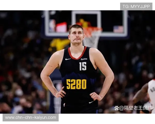 约基奇左膝过度伸展预计缺阵四周，掘金内线告急